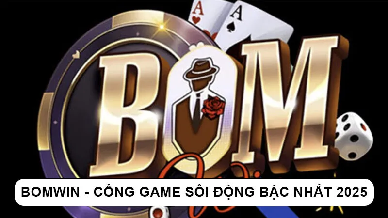 Bomwin - Cổng game chơi nổ hũ uy tín Bomwin - Cổng game chơi nổ hũ uy tín