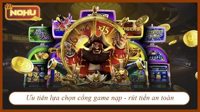Lựa chọn cổng game nạp - rút tiền an toàn, minh bạch Lựa chọn cổng game nạp - rút tiền an toàn, minh bạch